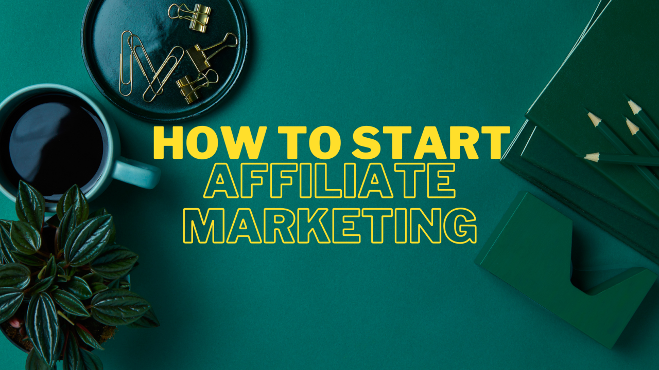 How to Start Affiliate Marketing For Beginner’s Guide and Beginners Ideas